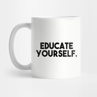 Educate yourself Mug